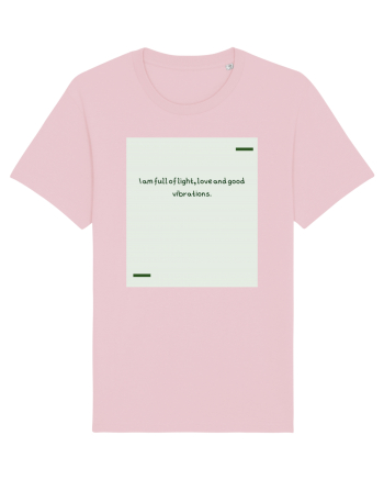 I am full of light, love and good vibrations. Cotton Pink