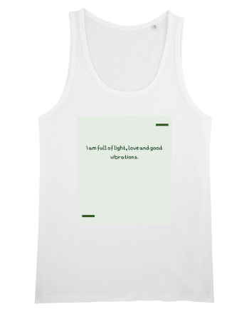I am full of light, love and good vibrations. White