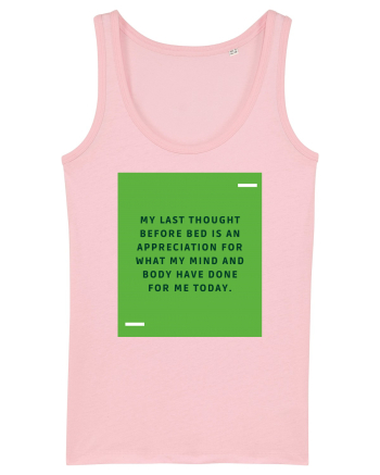 My last thought before bed is an appreciation for what my mind and body  Cotton Pink