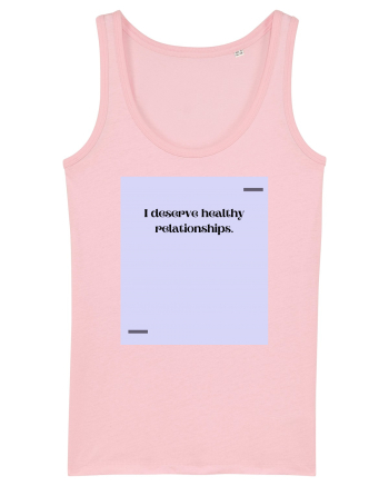 I deserve healthy relationships. Cotton Pink