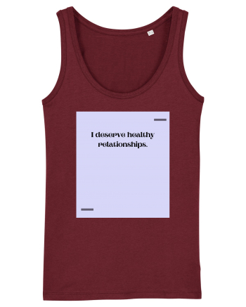 I deserve healthy relationships. Burgundy