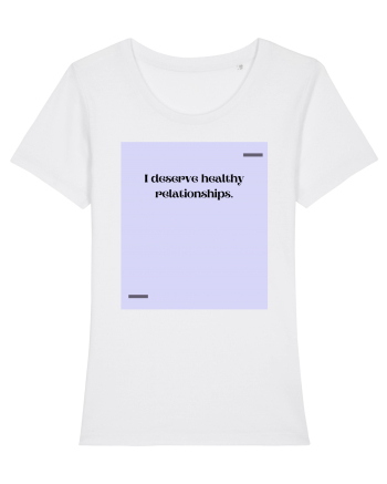 I deserve healthy relationships. White