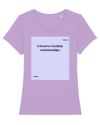 I deserve healthy relationships. Lavender Dawn
