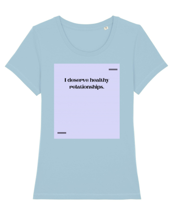 I deserve healthy relationships. Sky Blue