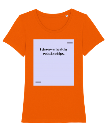 I deserve healthy relationships. Bright Orange