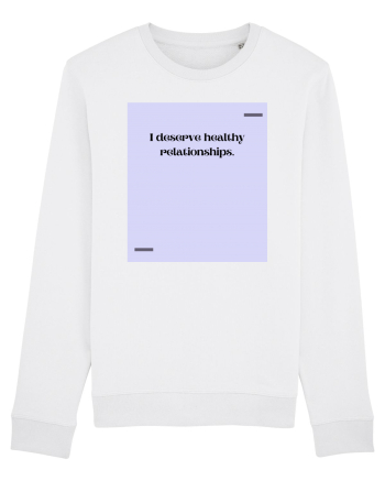 I deserve healthy relationships. White