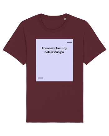 I deserve healthy relationships. Burgundy