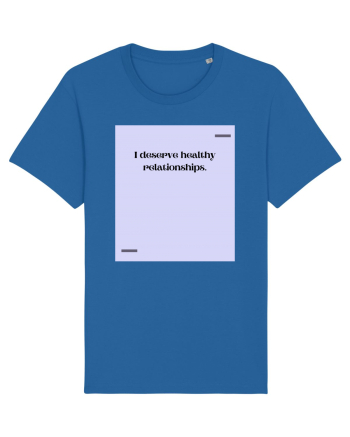 I deserve healthy relationships. Royal Blue