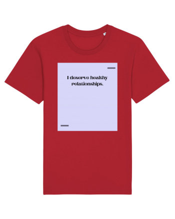 I deserve healthy relationships. Red