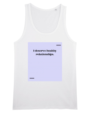 I deserve healthy relationships. White