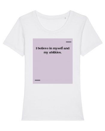 I believe in myself and my abilities. White