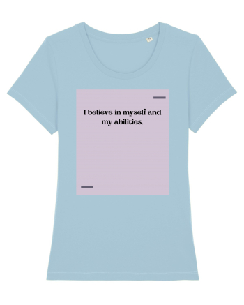I believe in myself and my abilities. Sky Blue