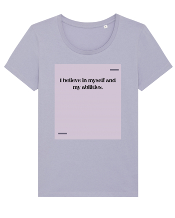 I believe in myself and my abilities. Lavender