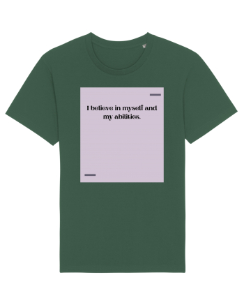 I believe in myself and my abilities. Bottle Green