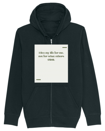 I live my life for me, not for what others think. Black