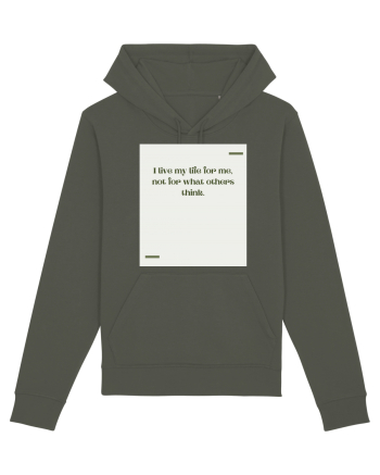 I live my life for me, not for what others think. Khaki