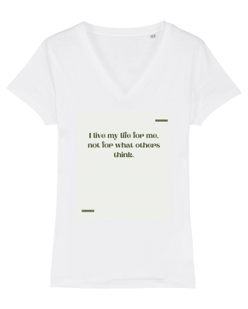 I live my life for me, not for what others think. White