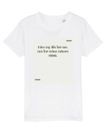 I live my life for me, not for what others think. Tricou mânecă scurtă  Copii Mini Creator