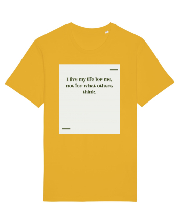 I live my life for me, not for what others think. Spectra Yellow