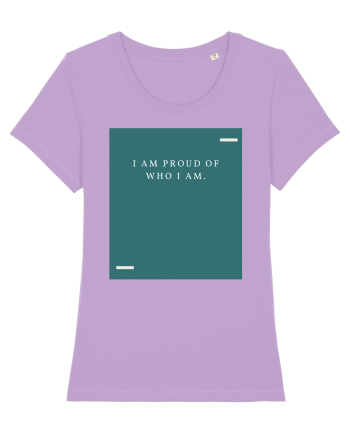 I am proud of who I am. Lavender Dawn