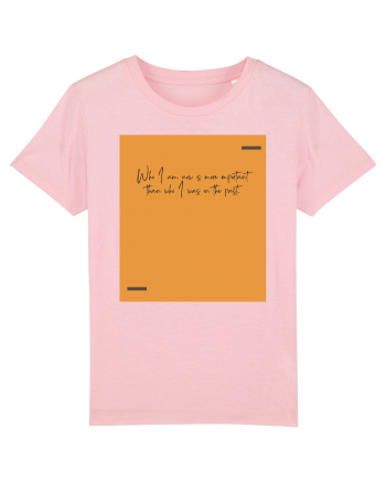 Who I am now is more important than who I was in the past. Cotton Pink