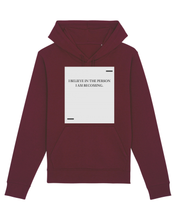 I believe in the person I am becoming. Burgundy