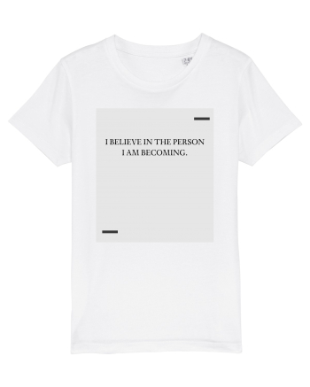 I believe in the person I am becoming. White