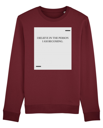 I believe in the person I am becoming. Burgundy