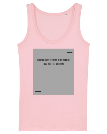 I release past versions of me that no longer reflect who I am. Cotton Pink