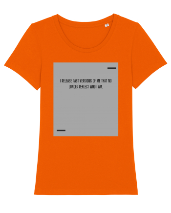 I release past versions of me that no longer reflect who I am. Bright Orange