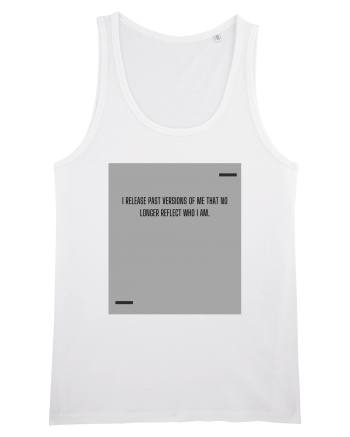 I release past versions of me that no longer reflect who I am. White