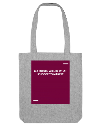 My future will be what I choose to make it. Heather Grey