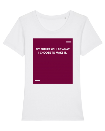 My future will be what I choose to make it. White