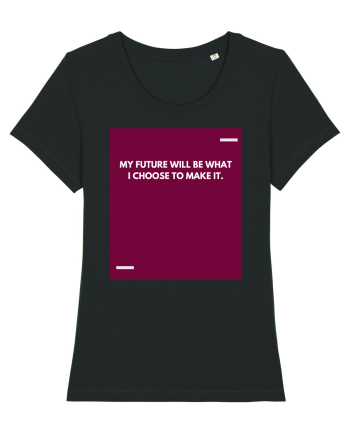 My future will be what I choose to make it. Black