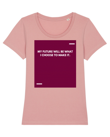 My future will be what I choose to make it. Canyon Pink
