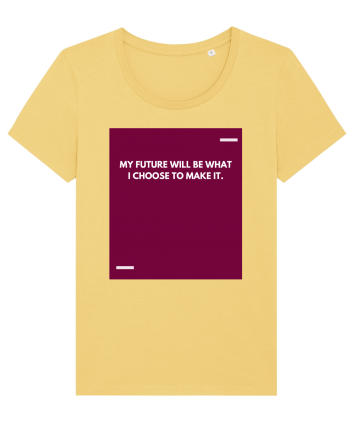 My future will be what I choose to make it. Jojoba