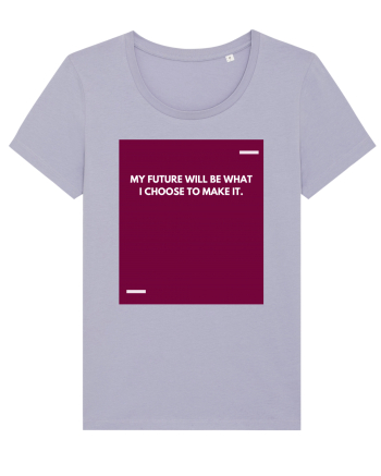 My future will be what I choose to make it. Lavender