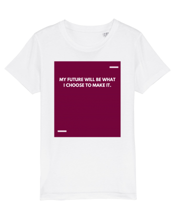 My future will be what I choose to make it. White