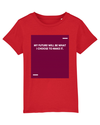 My future will be what I choose to make it. Red