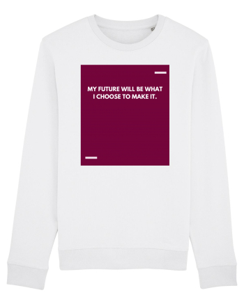 My future will be what I choose to make it. White