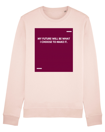 My future will be what I choose to make it. Candy Pink
