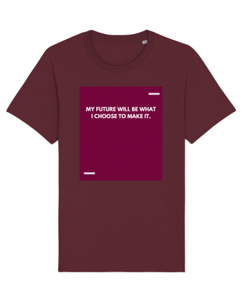 My future will be what I choose to make it. Burgundy