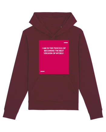 I am in the process of becoming the best version of myself. Burgundy