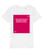 I am in the process of becoming the best version of myself. Tricou mânecă scurtă  Copii Mini Creator