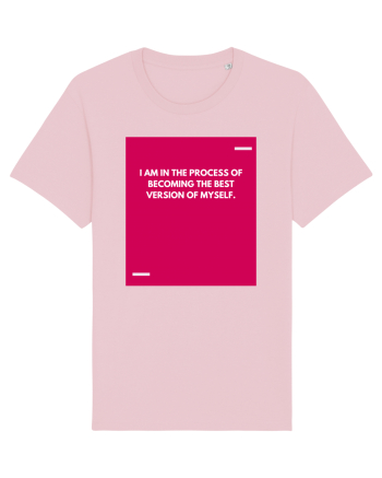 I am in the process of becoming the best version of myself. Cotton Pink