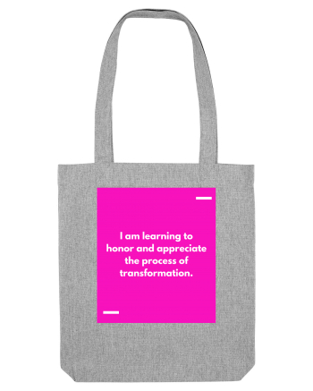 I am learning to honor and appreciate the process of transformation. Heather Grey