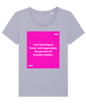 I am learning to honor and appreciate the process of transformation. Lavender