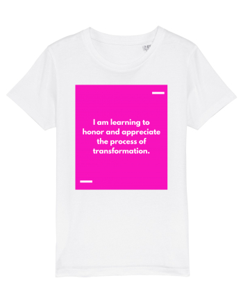 I am learning to honor and appreciate the process of transformation. White