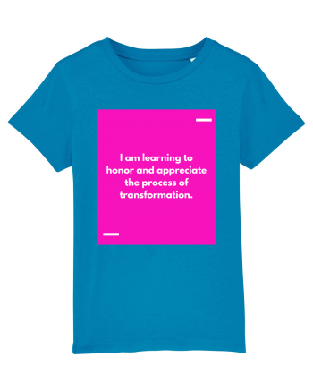 I am learning to honor and appreciate the process of transformation. Azur