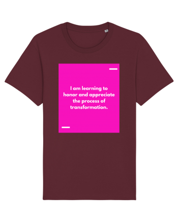I am learning to honor and appreciate the process of transformation. Burgundy